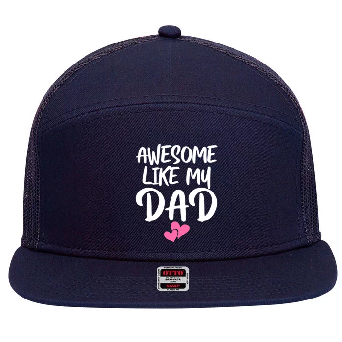 Awesome Like My Dad Funny Gift Funny Fathers Day Gift 7 Panel Mesh Trucker Snapback Hat