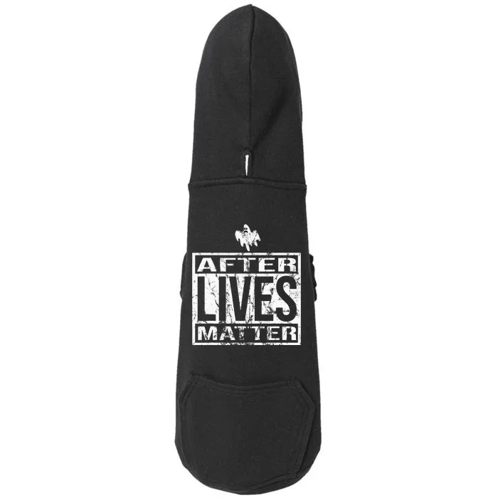 After Lives Matter For Ghost Hunting Paranormal Investigator Doggie 3-End Fleece Hoodie