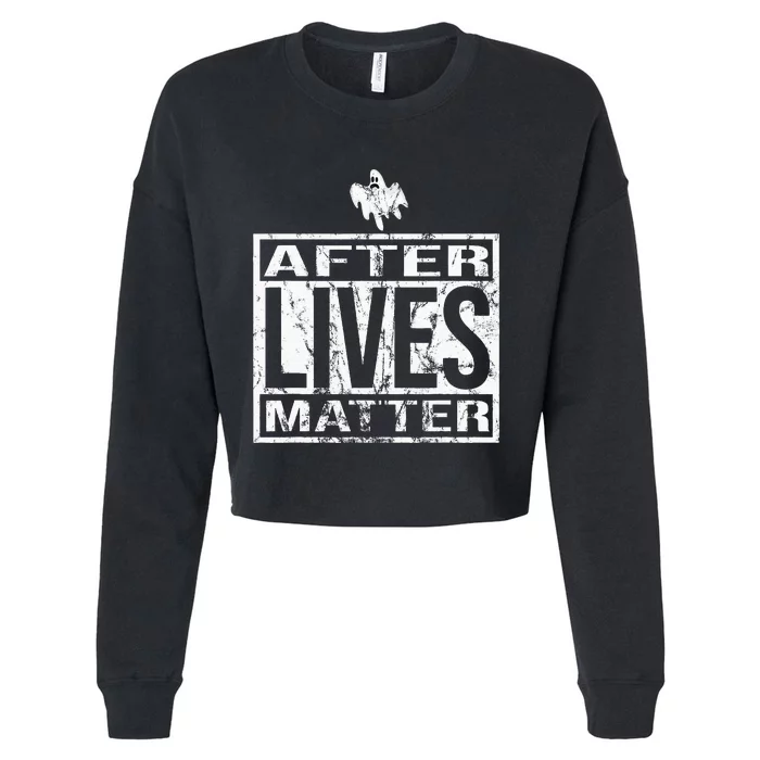 After Lives Matter For Ghost Hunting Paranormal Investigator Cropped Pullover Crew