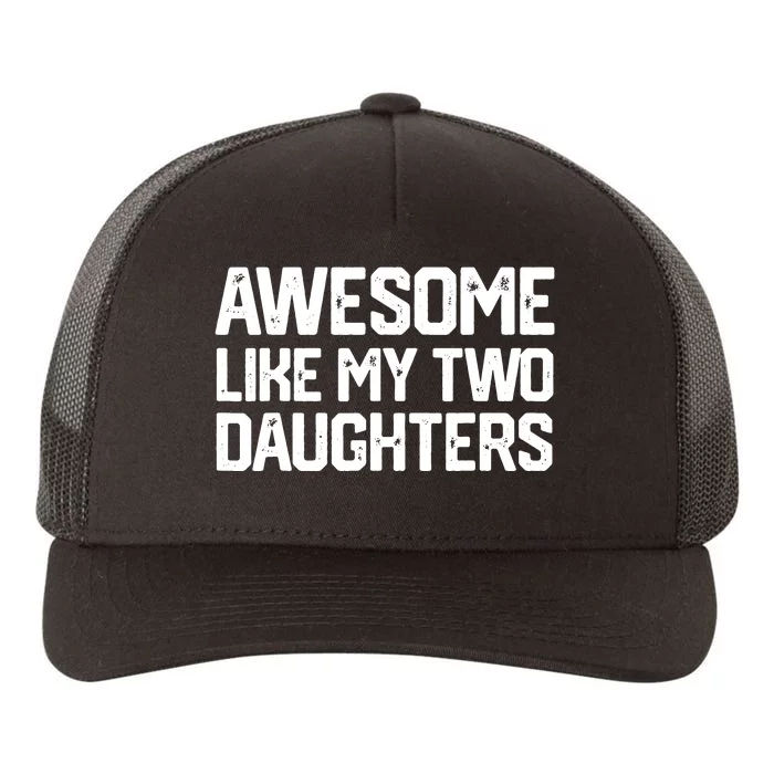 AWESOME LIKE MY TWO DAUGHTERS Father's Day Dad Men Him Gift Yupoong Adult 5-Panel Trucker Hat