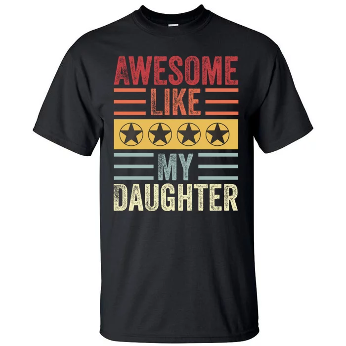 Awesome Like My Daughter Retro Men Dad Funny Fathers Day Tall T-Shirt