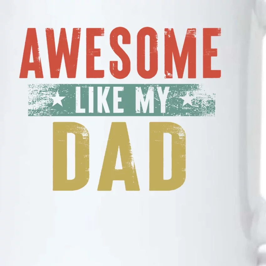 Awesome Like My Dad Funny Gift Funny Fathers Day Dad Gift Black Color Changing Mug