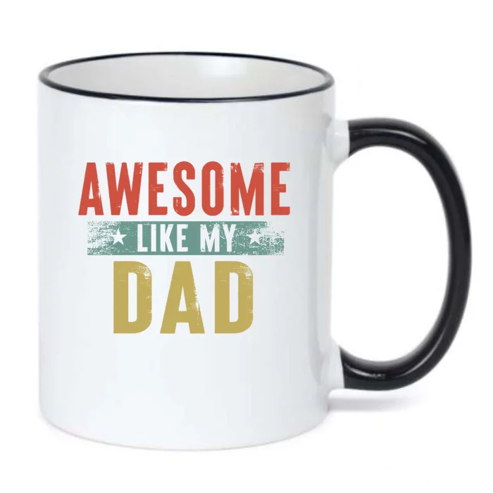 Awesome Like My Dad Funny Gift Funny Fathers Day Dad Gift Black Color Changing Mug