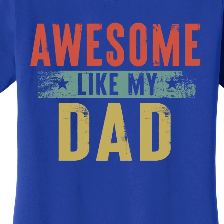 Awesome Like My Dad Funny Gift Funny Fathers Day Dad Gift Women's T-Shirt