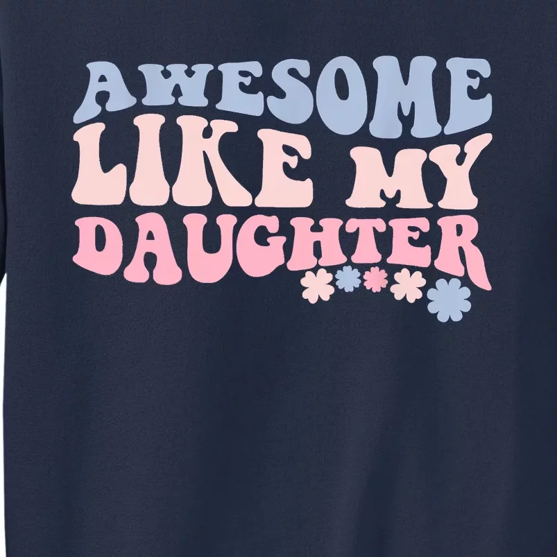 Awesome Like My Daughter Fathers Day Wavy Groovy Celebration Sweatshirt