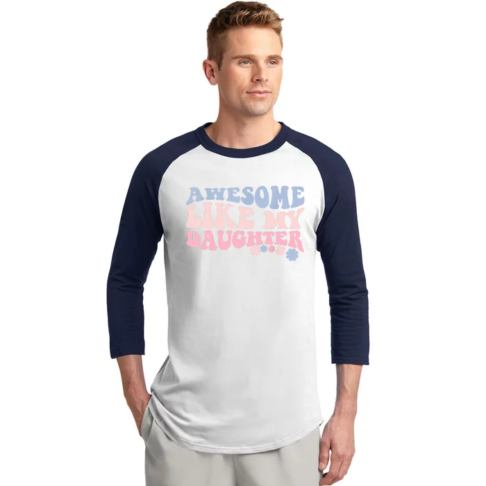 Awesome Like My Daughter Fathers Day Wavy Groovy Celebration Baseball Sleeve Shirt