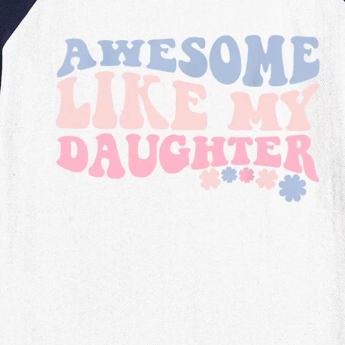 Awesome Like My Daughter Fathers Day Wavy Groovy Celebration Baseball Sleeve Shirt