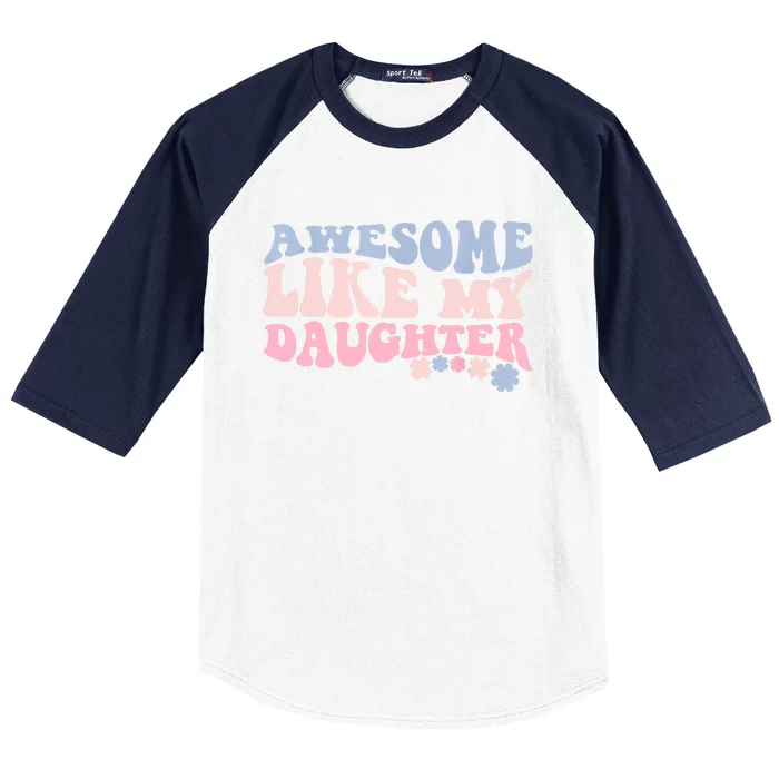 Awesome Like My Daughter Fathers Day Wavy Groovy Celebration Baseball Sleeve Shirt