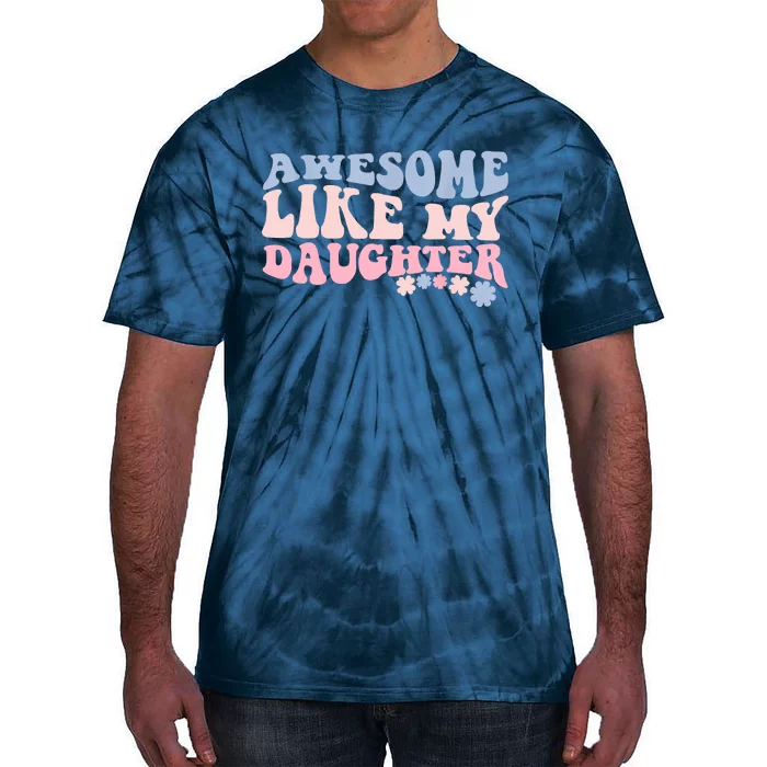 Awesome Like My Daughter Fathers Day Wavy Groovy Celebration Tie-Dye T-Shirt