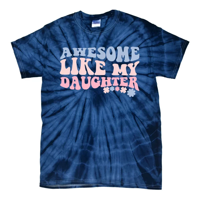 Awesome Like My Daughter Fathers Day Wavy Groovy Celebration Tie-Dye T-Shirt