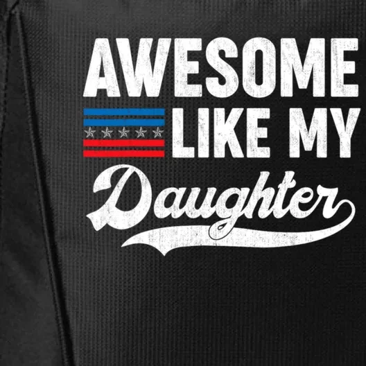 Awesome Like My Daughter Retro Men Dad Funny Fathers Day City Backpack