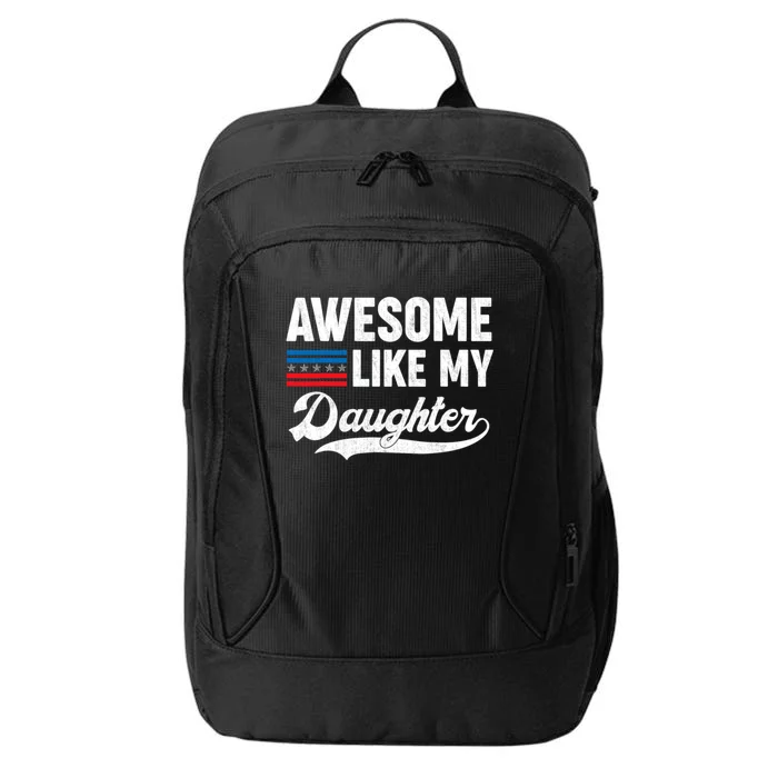 Awesome Like My Daughter Retro Men Dad Funny Fathers Day City Backpack