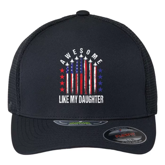 Awesome Like My Daughter Funny Fathers Day & 4th Of July Flexfit Unipanel Trucker Cap