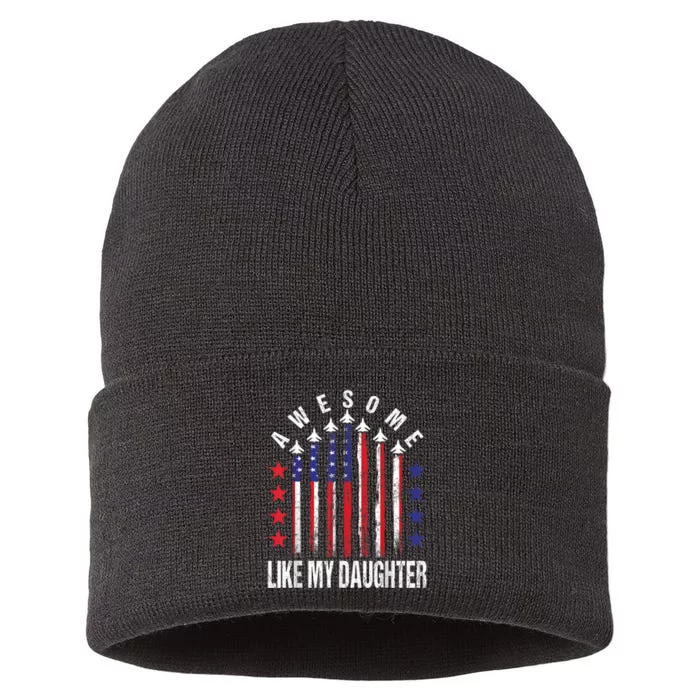 Awesome Like My Daughter Funny Fathers Day & 4th Of July Sustainable Knit Beanie