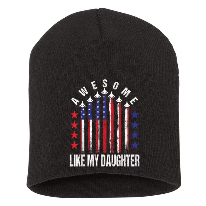 Awesome Like My Daughter Funny Fathers Day & 4th Of July Short Acrylic Beanie