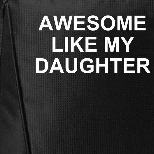 Awesome Like My Daughter City Backpack