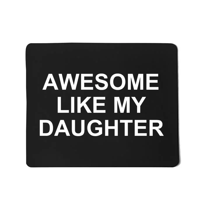 Awesome Like My Daughter Mousepad