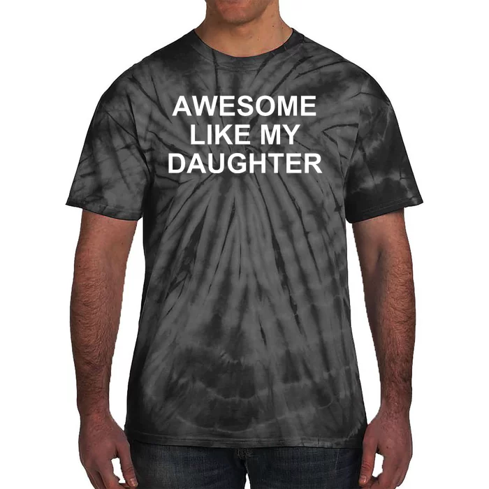 Awesome Like My Daughter Tie-Dye T-Shirt