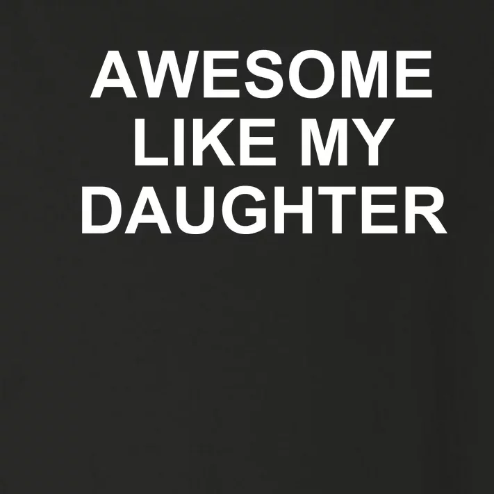 Awesome Like My Daughter Toddler Long Sleeve Shirt