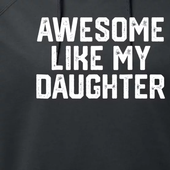 Awesome Like My Daughter Gifts Men Funny Fathers Day Dad. Performance Fleece Hoodie