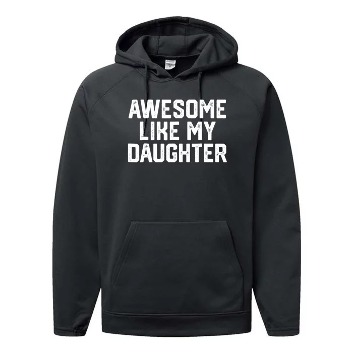 Awesome Like My Daughter Gifts Men Funny Fathers Day Dad. Performance Fleece Hoodie