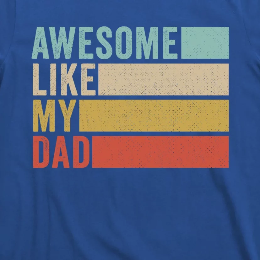 Awesome Like My Dad Cute Gift T-Shirt