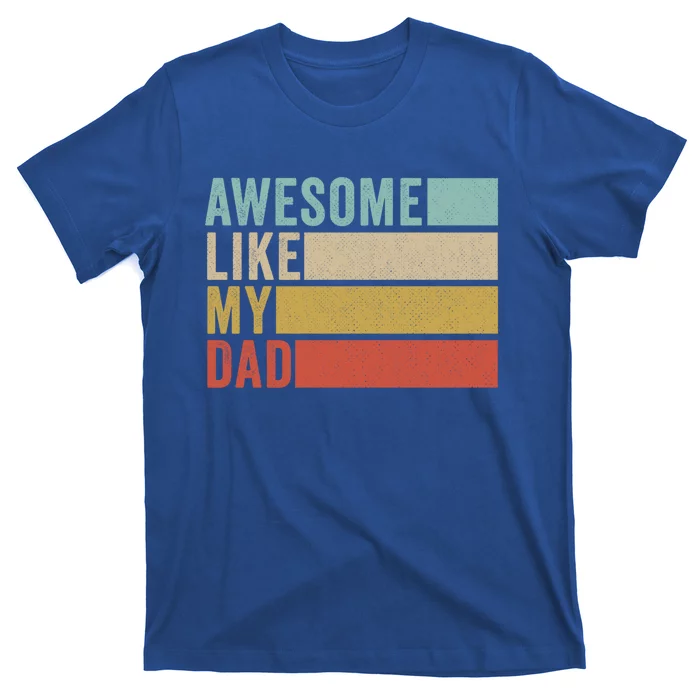 Awesome Like My Dad Cute Gift T-Shirt