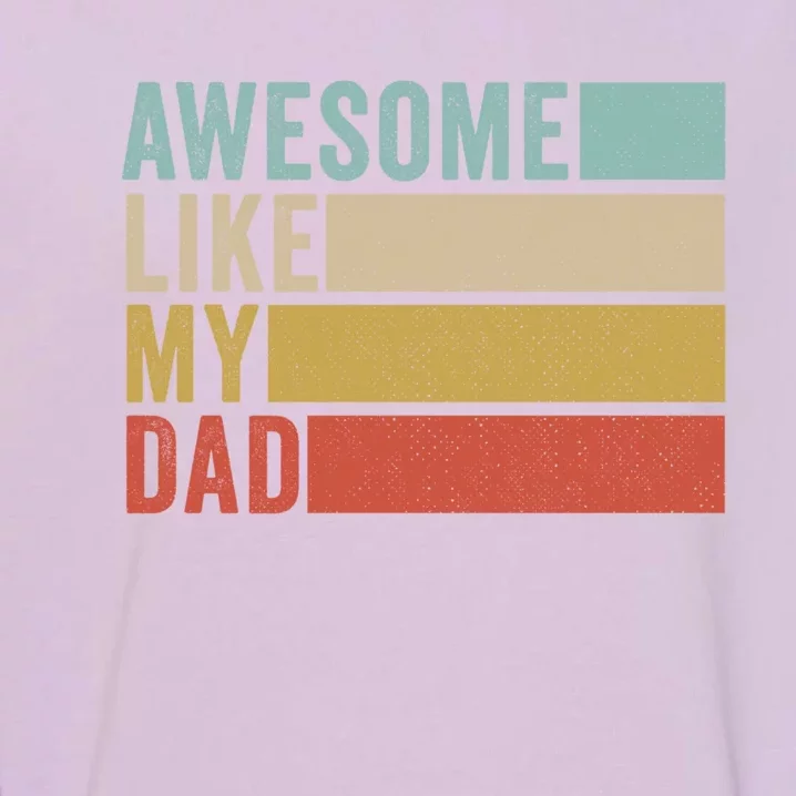 Awesome Like My Dad Cute Gift Garment-Dyed Sweatshirt