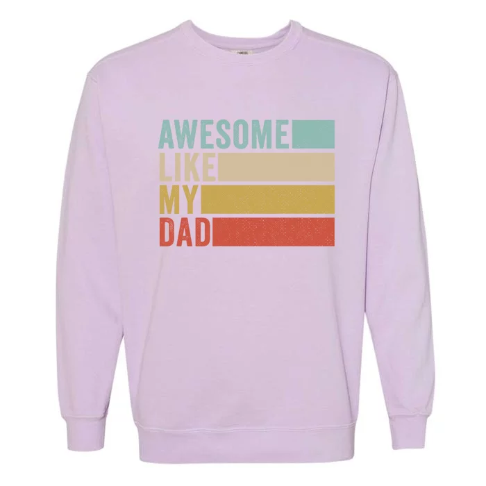 Awesome Like My Dad Cute Gift Garment-Dyed Sweatshirt