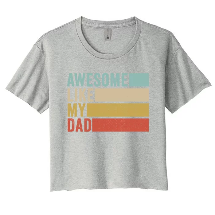 Awesome Like My Dad Cute Gift Women's Crop Top Tee