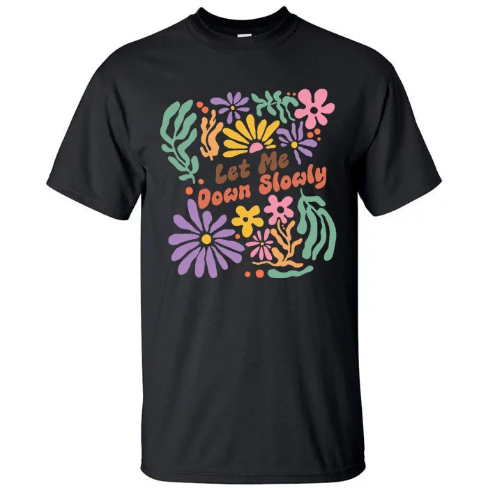 Alec Let Me Down Slowly Floral Art Benjamin Gift Tall T-Shirt