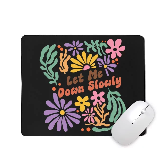 Alec Let Me Down Slowly Floral Art Benjamin Gift Mousepad