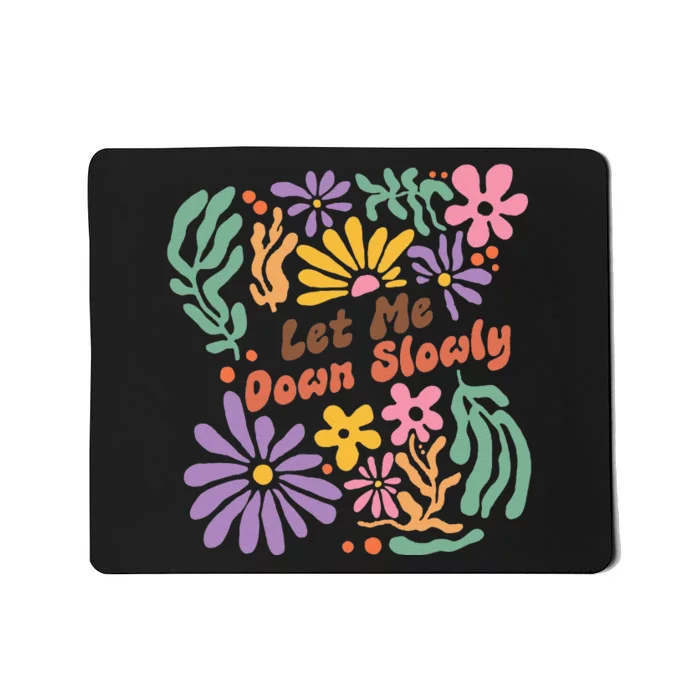 Alec Let Me Down Slowly Floral Art Benjamin Gift Mousepad