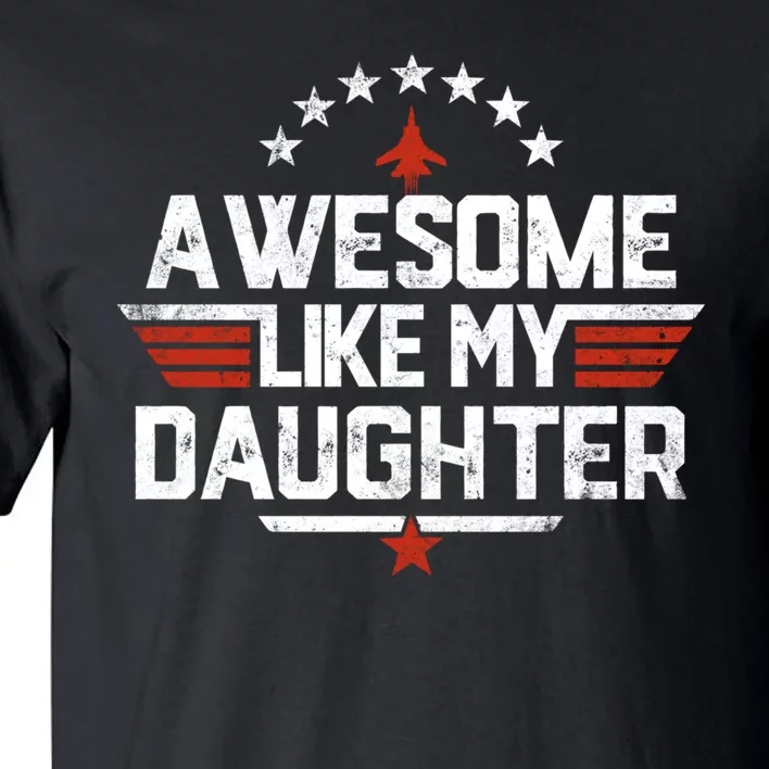 Awesome Like My Daughter Funny Dad Birthday Fathers Day Tall T-Shirt