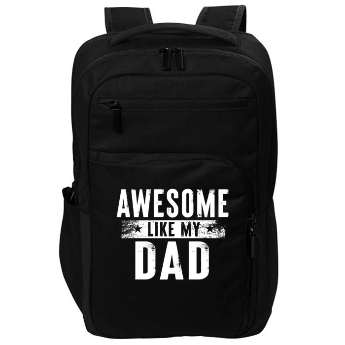 Awesome Like My Dad Gift Family Matching Parents Day Gift Impact Tech Backpack