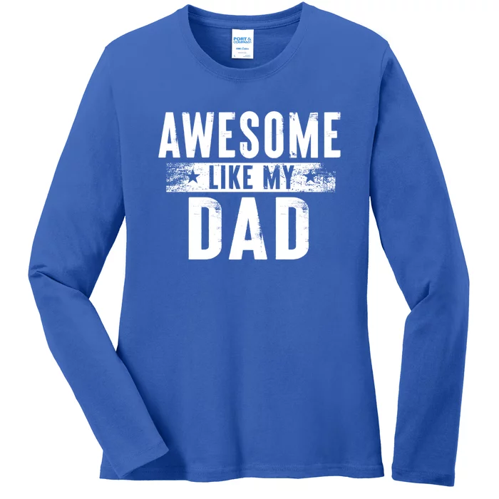 Awesome Like My Dad Gift Family Matching Parents Day Gift Ladies Long Sleeve Shirt