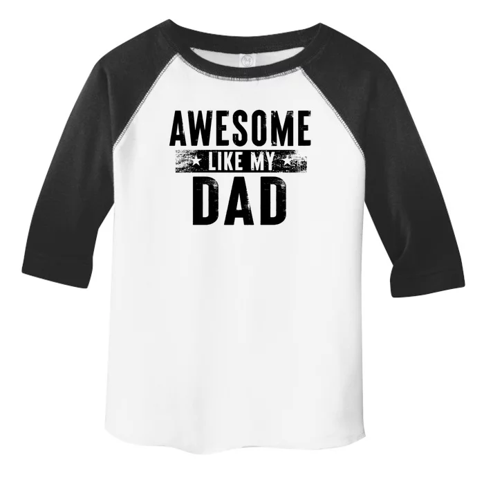 Awesome Like My Dad Gift Family Matching Parents Day Gift Toddler Fine Jersey T-Shirt