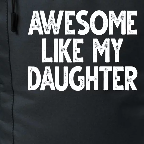 Awesome Like My Daughter Cute Gift Daily Commute Backpack