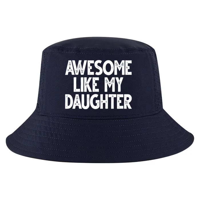 Awesome Like My Daughter Cute Gift Cool Comfort Performance Bucket Hat