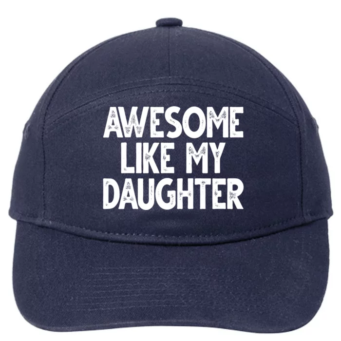 Awesome Like My Daughter Cute Gift 7-Panel Snapback Hat