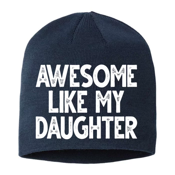 Awesome Like My Daughter Cute Gift 8 1/2in Sustainable Knit Beanie