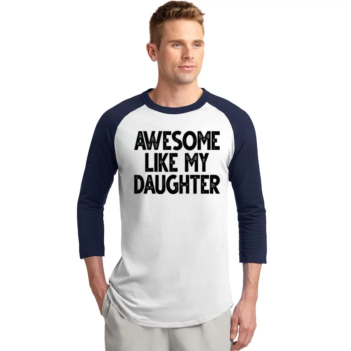 Awesome Like My Daughter Cute Gift Baseball Sleeve Shirt