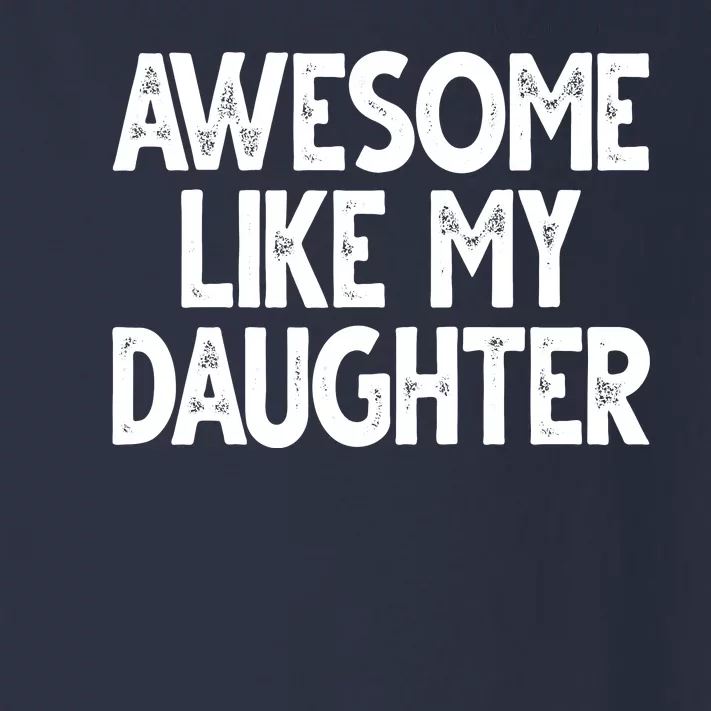 Awesome Like My Daughter Cute Gift Toddler Long Sleeve Shirt