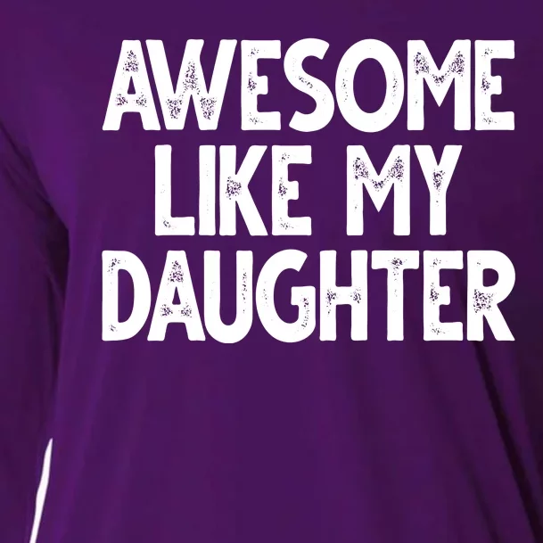 Awesome Like My Daughter Cute Gift Cooling Performance Long Sleeve Crew