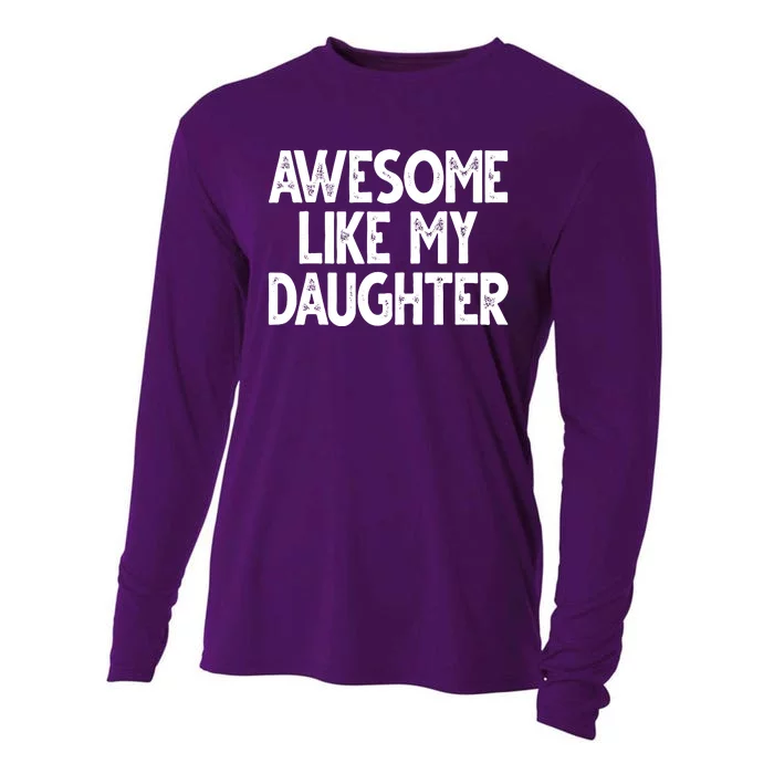 Awesome Like My Daughter Cute Gift Cooling Performance Long Sleeve Crew