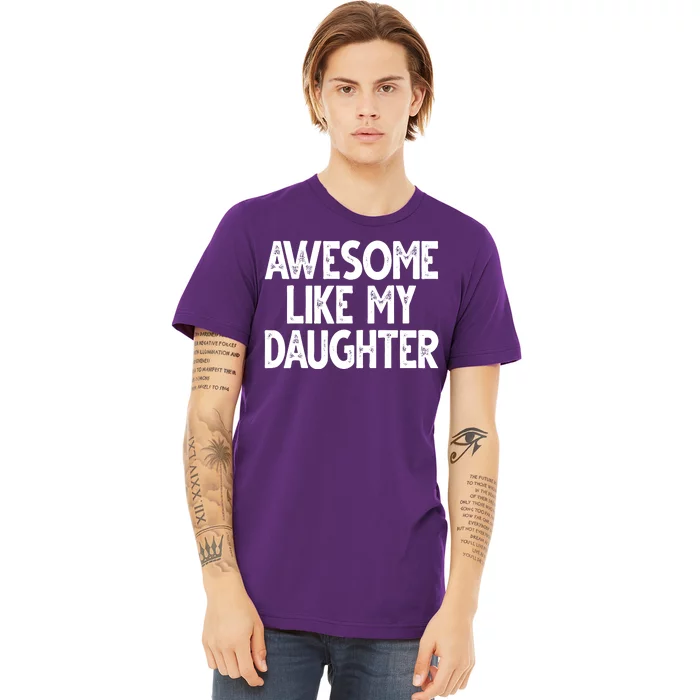 Awesome Like My Daughter Cute Gift Premium T-Shirt