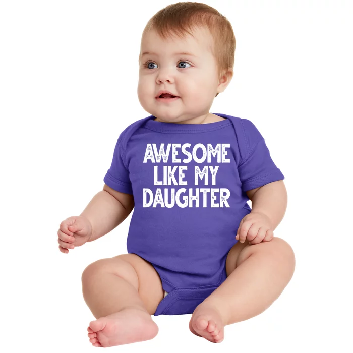 Awesome Like My Daughter Cute Gift Baby Bodysuit