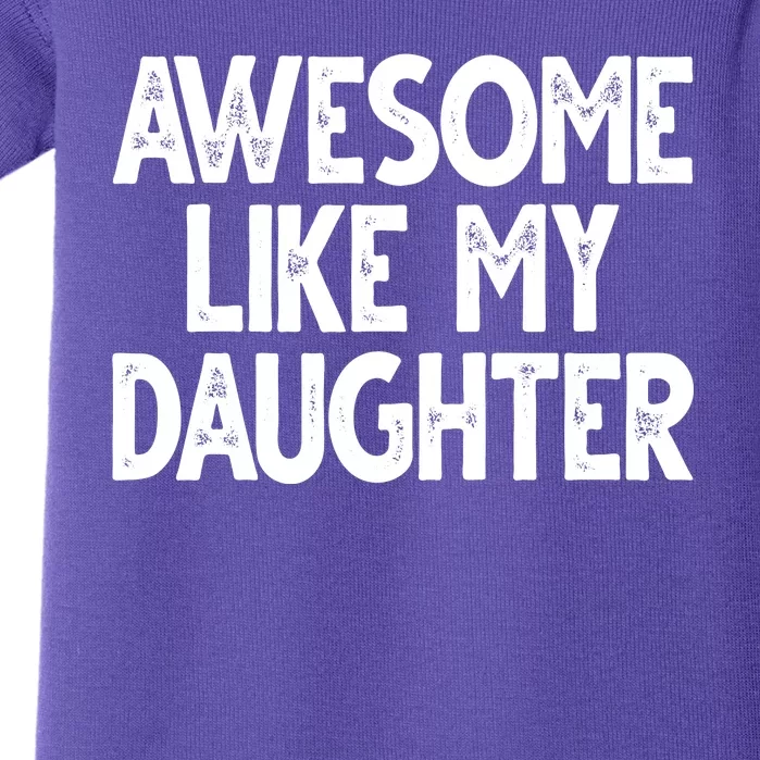 Awesome Like My Daughter Cute Gift Baby Bodysuit