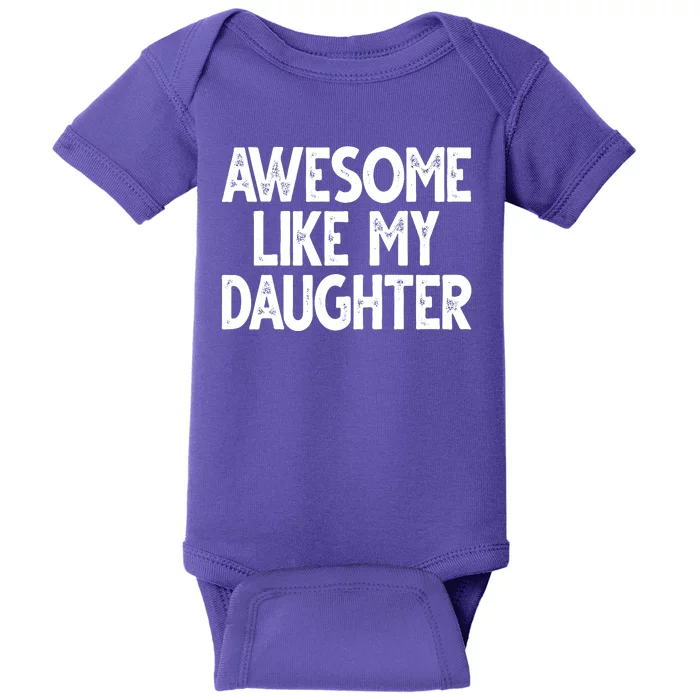 Awesome Like My Daughter Cute Gift Baby Bodysuit