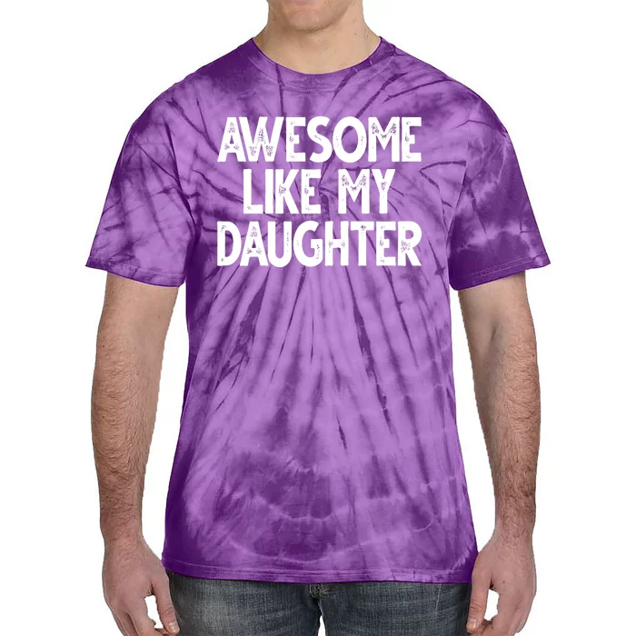 Awesome Like My Daughter Cute Gift Tie-Dye T-Shirt